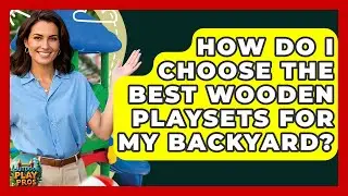 How Do I Choose the Best Wooden Playsets for My Backyard? | Outdoor Play Pros