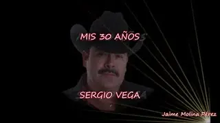 Sergio Vega Mis 30 Años LETRA