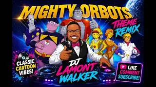 Mighty Orbots Theme Remix - DJ Lamont Walker