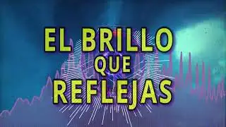 🚩💥EL BRILLO QUE REFLEJAS💖💕