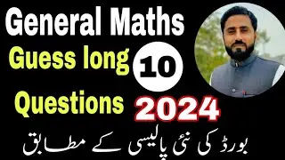 Guess Long Questions class 10th General Mathematics New board policy 2024