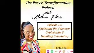 40. Navigating the Unknown: Coping with & Handling Uncertainty