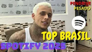 TOP BRASIL SPOTIFY 2025 ⭐ M&Uacute;SICAS MAIS TOCADAS 2025 (JULHO)