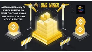 NUEVA MINERIA EN LA NUBE PAGANDO SIN INVERTIR COMO MINAR BNB GRATIS 5.00 GH/s POR EL REGISTRO