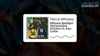 Film & Whiskey - Whiskey Spotlight: Old Dominick Distillery ft. Alex Castle