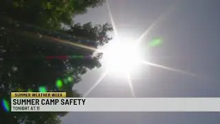 Summer Weather Week: Summer Camp Safety