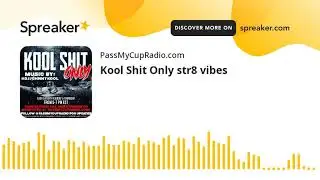 Kool Shit Only str8 vibes (part 9 of 9)