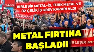 Metal iş&ccedil;ileri greve gidiyor! Birleşik Metal İş, T&uuml;rk Metal ve &Ouml;z &Ccedil;elik İş grev kararı aldı