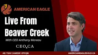 Live From Beaver Creek: American Eagle Gold (TSXV: AE)