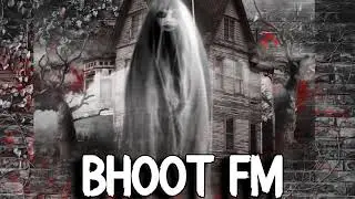 Bhoot FM  Episode 02 23 08 2019