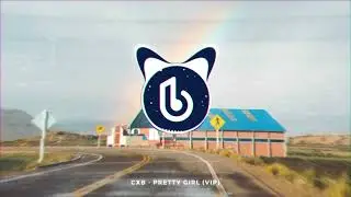 CXB - Pretty Girl (VIP) #Moombahcore