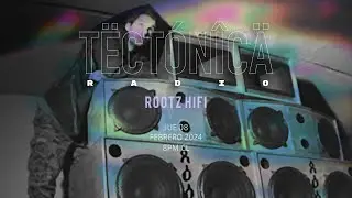 Tectónica Radio - Rootz Hifi (UK DUB SPECIAL)