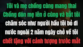 Mang thai cùng mẹ chồng, tôi bị đuổi khỏi nhà – 2 năm sau quay về ai cũng sững sờ