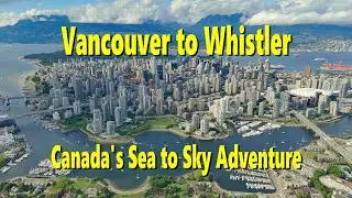 Vancouver & Sea to Sky Adventure | Drone Cinematic Travel Film to Whistler