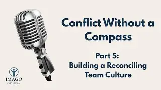 Vlog: Building a Reconciling Team Culture