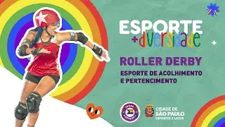 ESPORTE + DIVERSIDADE | Roller Derby - Esporte de acolhimento e pertencimento