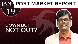 Down but NOT OUT? Post Market Report 19-Jan-26