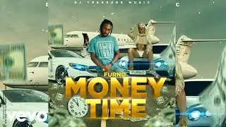 Furno - Money Time (Official Audio) Prod. by DJ Treasure Music