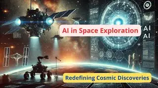 AI in Space Exploration: Redefining Cosmic Discoveries