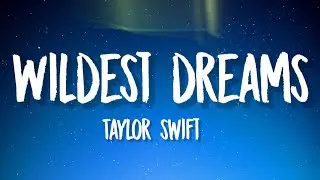 TAYLOR SWIFT - WILDEST DREAMS (&ldquo;He's so tall and handsome as hell&rdquo;) [Full Lyrics]