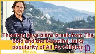 Thorsten Kaye plans break from The Bold and the Beautiful, talks popularity of All My Children