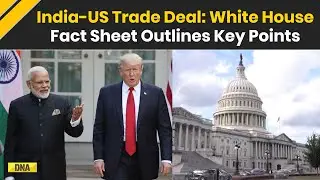 India-US Trade Deal: White House Fact Sheet Outlines Key Terms Of Agreement