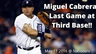 Miguel Cabrera Last Game at Third Base
