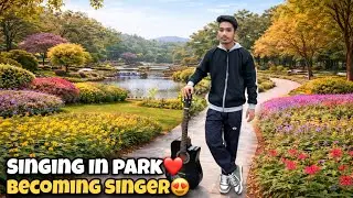 1st Time Singing In Park😍 Becoming Singer ❤️