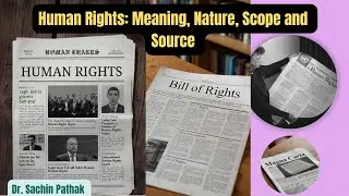 Human Rights: Meaning,Nature, Scope and Source 