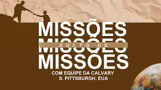 Culto de Miss&otilde;es | Equipe da Cavary S Pittsburgh | Calvary Peru&iacute;be