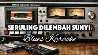 🎶Seruling Dilembah Sunyi—Gito Rollies • Farkan Blues Karaoke