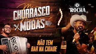 Não Tem Bar na Cidade - Rocha, William Santos #MeuChurrascoNossasModas