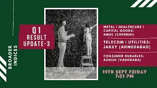 Q1 Result Update: Metal | HealthCare | Capital Goods | Telecom | Utilities | Consumer Durables