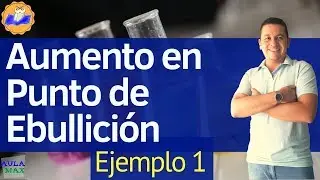Aumento en el punto de ebullición (Ejemplo 1) | Propiedades Coligativas