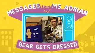 Messages from Ms. Adrian: Bear Gets Dressed