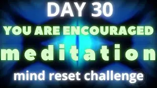 Day 30 You are encouraging meditation | CalmWealth
