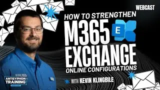 How to Strengthen M365 Exchange Online Configurations with Kevin Klingbile