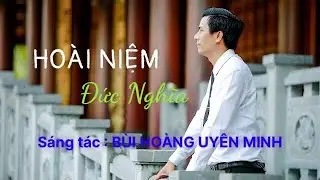 HO&Agrave;I NIỆM_ Đức Nghĩa (st:B&ugrave;i Ho&agrave;ng Uy&ecirc;n Minh)
