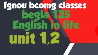 IGNOU Begla135 Class! unit 1 and 2