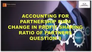 Class 12th Accountancy D.k. Goel Book Change in Profit sharing ratio of Existing Partners Question 3