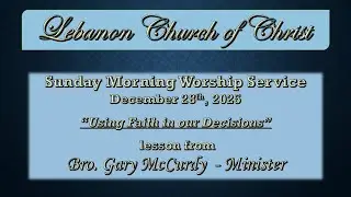 Using Faith in our Decisions, Dec 28, 2025