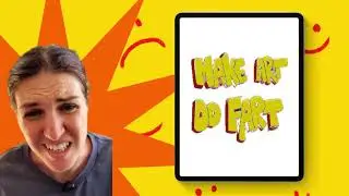 let me explain: MAKE ART- DO FART