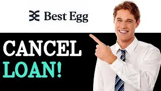How To Cancel Best Egg Loan Refinance (2025)