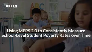 Using MEPS 2.0 to Consistently Measure School-Level Student Poverty Rates over Time