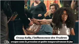 Crazy Sally, l'influenceuse des Traîtres, craque sous la pression et quitte temporairement le jeu
