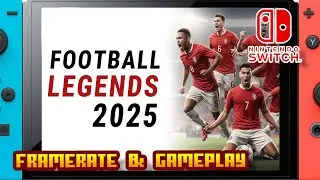 Football Legends 2025 - (Nintendo Switch 1) - Framerate & Gameplay - 4K