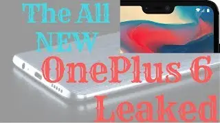 OnePlus 6 Releasing With Notch Finally Leaked