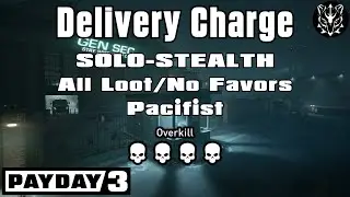 Delivery Charge (Solo-stealth) - Overkill ~ All loot/Pacifist | Payday 3