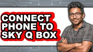 How to Connect Phone to Sky Q Box (New 2025)