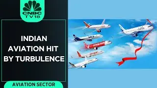 Spotlight On Indian Aviation Hit By Turbulence | CNBC TV18 Digital